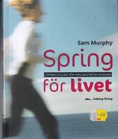Spring f&ouml;r livet : l&ouml;pningsguide f&ouml;r den medvetna kvinnan