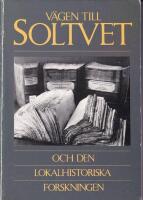 V&auml;gen till Soltvet och den lokalhistoriska forskningen