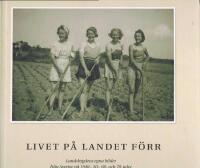 Livet p&aring; landet f&ouml;rr / Livet p&aring; landet f&ouml;rr Fester & H&ouml;gtider / Livet p&aring; landet f&ouml;rr Arbete & Hantverk