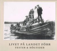 Livet p&aring; landet f&ouml;rr / Livet p&aring; landet f&ouml;rr Fester & H&ouml;gtider / Livet p&aring; landet f&ouml;rr Arbete & Hantverk