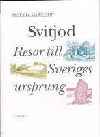 Svitjod : resor till Sveriges ursprung