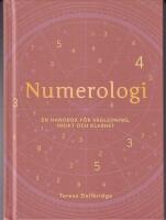 Numerologi : en handbok f&ouml;r v&auml;gledning, insikt och klarhet