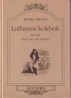 Luffarens kokbok : recept fr&aring;n n&auml;r och fj&auml;rran