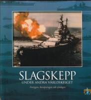 Slagskepp under andra v&auml;rldskriget : [fartygen, bev&auml;pningen och sj&ouml;slagen]