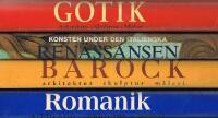 Konst - Gotik  / Ren&auml;sansen  / Barock / Romantiken