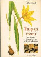 Tulpanmani - terminshandel, finanskris och den &aring;tr&aring;v&auml;rda tulpanl&ouml;ken