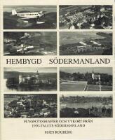 Hembygd S&ouml;dermanland : flygfotografier och vykort fr&aring;n 1930-talets S&ouml;dermanland