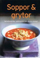 Soppor & grytor : variationsrika, sp&aring;nnande och l&auml;ckra recept