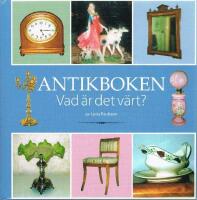 Antikboken : vad &auml;r det v&auml;rt?