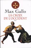 La Croix de l'Occident, tome 1: Par ce signe, tu vaincras / La Croix de l'Occident, tome 2: Paris vaut bien une messe