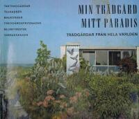 Min tr&auml;dg&aring;rd, mitt paradis - Tr&auml;dg&aring;rdar fr&aring;n hela v&auml;rlden