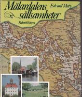 M&auml;lardalens s&auml;llsamheter : En bok om saga och s&auml;gen, historisk verklighet och diktarmilj&ouml;er kring M&auml;laren och Hj&auml;lmaren