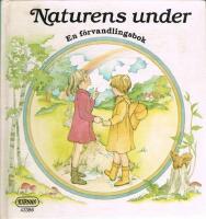 Naturens under : en f&ouml;rvandlingsbok