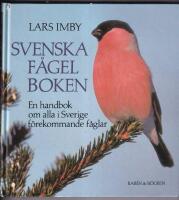 Svenska f&aring;gelboken : en handbok om alla i Sverige f&ouml;rekommande f&aring;glar