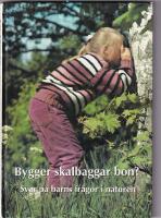 Bygger skalbaggar bon? : svar p&aring; barns fr&aring;gor i naturen