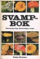Svampbok : 100 svampar i f&auml;rg : beskrivningar, recept