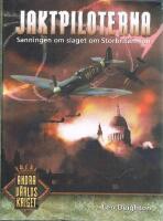 Jaktpiloterna : sanningen om slaget om Storbritannien