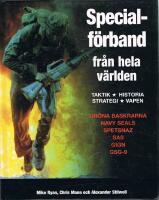 Specialf&ouml;rband fr&aring;n hela v&auml;rlden : taktik, historia, strategi, vapen : [Gr&ouml;na baskrarna, Navy Seals, Spetsnaz, SAS, GIGN, GSG-9]