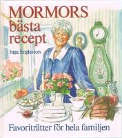 Mormors b&auml;sta recept : favoritr&auml;tter f&ouml;r hela familjen