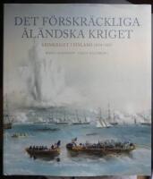 Det f&ouml;rskr&auml;ckliga &aring;l&auml;ndska kriget : Krimkriget i Finland 1854-1855
