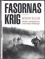 Fasornas krig : helvetet i skyttegravarna under f&ouml;rsta v&auml;rldskriget
