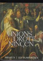 Unionsdrottningen : Margareta I och Kalmarunionen