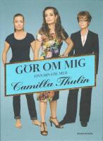 G&ouml;r om mig - finn din stil med Camilla Thulin
