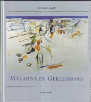 M&aring;larna p&aring; Gerlesborg : en konstskola vid v&auml;sterhavet : Arne Isacsson, George Suttner och m&aring;nga m&aring;nga andra