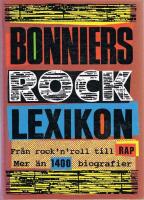 Bonniers rocklexikon : fr&aring;n rock'n'roll till rap : [mer &auml;n 1400 biografier]