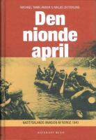 Den nionde april : Nazitysklands invasion av Norge 1940