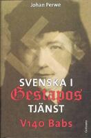Svenska i Gestapos tj&auml;nst : V140 Babs