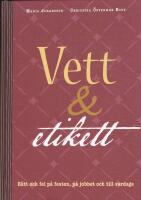Vett & etikett : r&auml;tt och fel p&aring; festen, p&aring; jobbet och till vardags
