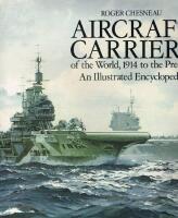 Aircraft carriers of the world : 1914 to the present : an illustrated encyclopedia