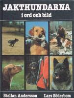Jakthundarna i ord och bild : en presentation av och faktasamling kring jakthundarna i Sverige