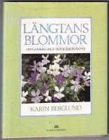 L&auml;ngtans blommor : om gammaldags tr&auml;dg&aring;rdsv&auml;xter