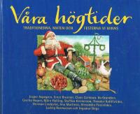 V&aring;ra h&ouml;gtider : Traditionerna, maten och festerna vi minns