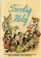 Trevlig helg : sagor, s&aring;nger, psalmer, verser, pyssel m m : alla v&aring;ra k&auml;nda och ok&auml;nda helger, seder och traditioner f&ouml;rr och nu