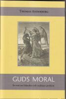 Guds moral : En ess&auml; om lidandets och ondskans problem