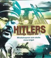 Hitlers hemliga vapen : mirakelvapnen som skulle vinna kriget Del I -2
