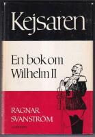 Kejsaren : en bok om Wilhelm II