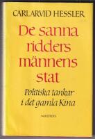 De sanna riddersm&auml;nnens stat : politiska tankar i det gamla Kina