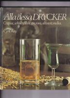 Alla dessa drycker : cognac, whisky, lik&ouml;r, gin, rom, akvavit, vodka