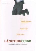 L&aring;ngtidsfrisk : s&aring; skapas h&auml;lsa, effektivitet och l&ouml;nsamhet