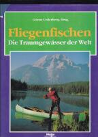 Fliegenfischen Die Traumgew&auml;sser der Welt
