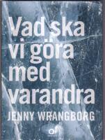 Vad ska vi g&ouml;ra med varandra