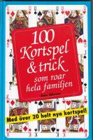 100 Kortspel & trick : som roar hela familjen