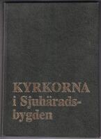 Kyrkorna i Sjuh&auml;radsbygden : presentation i text och bild av samtliga kyrkor i Sjuh&auml;radsbygden, som tillh&ouml;r Svenska kyrkan