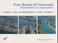 Fr&aring;n B&aring;stad till Str&ouml;mstad : V&auml;sterhavshamnar i f&aring;gelperspektiv : navigation, kust- och sk&auml;rg&aring;rdshistoria, service, sev&auml;rdheter