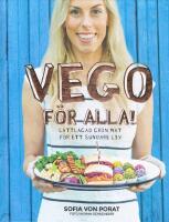 Vego f&ouml;r alla! : l&auml;ttlagad gr&ouml;n mat f&ouml;r ett sundare liv