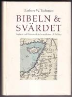 Bibeln & sv&auml;rdet. England och Palestina fr&aring;n brons&aring;ldern till Balfour